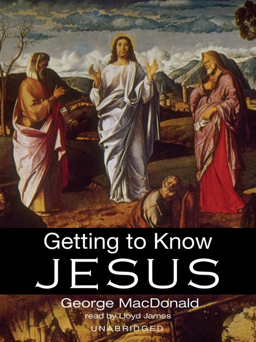Title details for Getting to Know Jesus by George MacDonald - Available